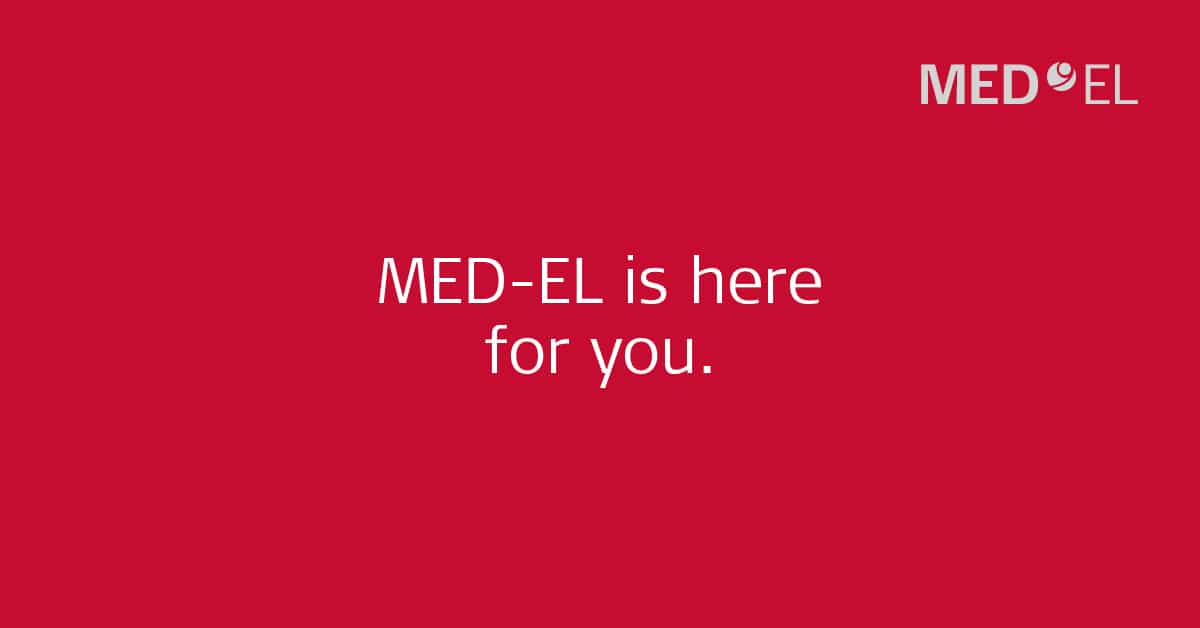 MED-EL is a reliable partner Reliable Partner Through the COVID-19 Crisis